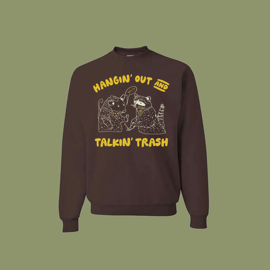 Hangin' Out & Talkin' Trash Crewneck